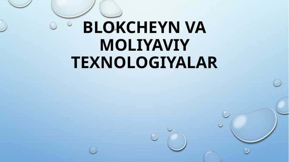 BLOKCHEYN VA MOLIYAVIY TEXNOLOGIYALAR