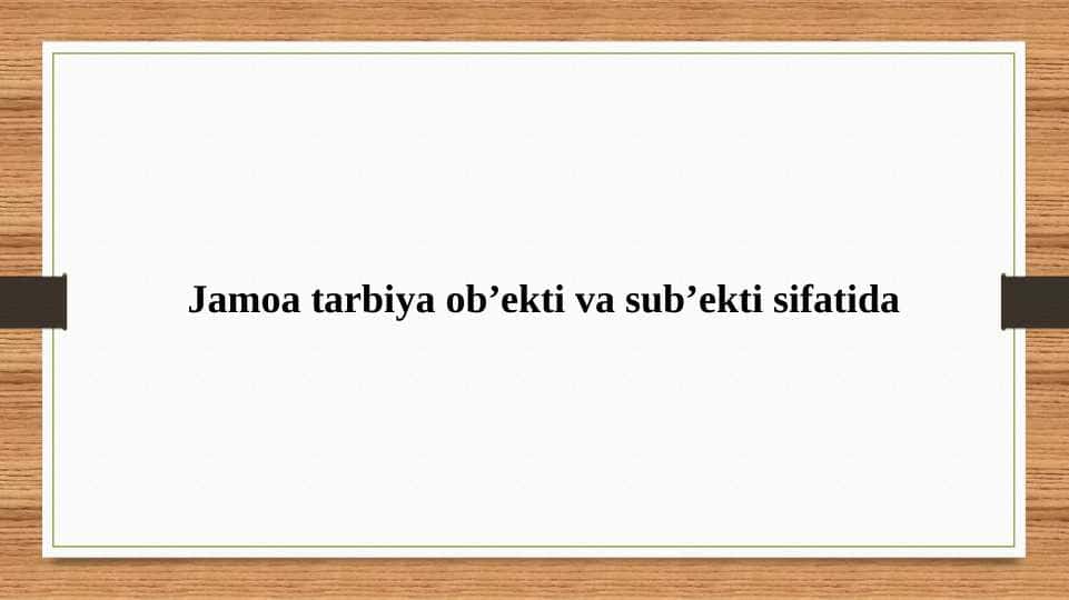 Jamoa tarbiya ob’ekti va sub’ekti sifatida