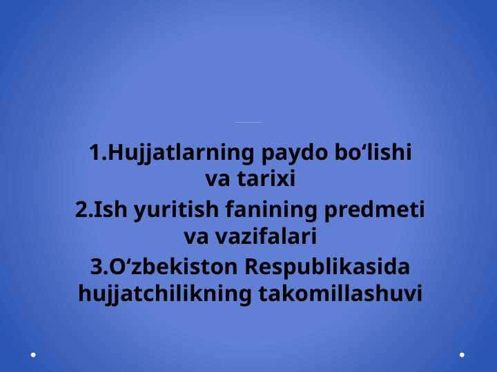 Iqtisodiyotni va tashkilotlarni boshqarishda ish yuritishning tutgan o‘rni