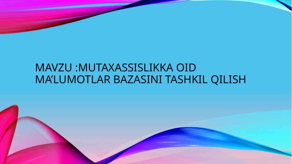 Mutaxassislikka oid ma’lumotlar bazasini tashkil qilish