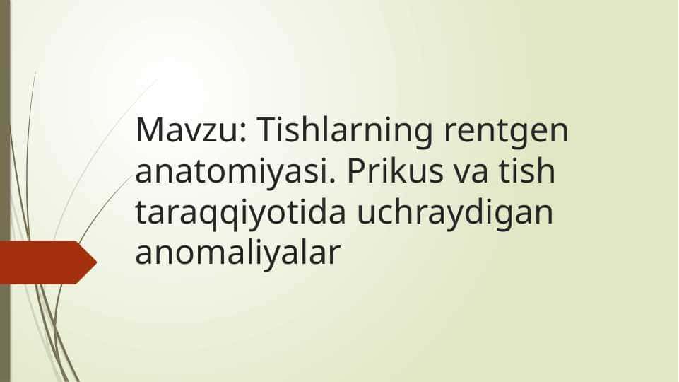 Tishlarning rentgenanatomiyasi. Prikus va tish taraqqiyotida uchraydigan anomaliyalar