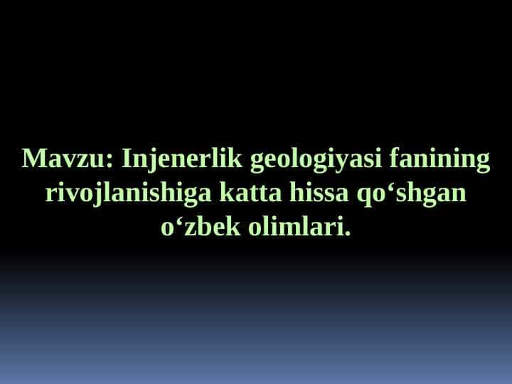 Injenerlik geologiyasi faniga hissa qoʻshgan oʻzbek olimlari