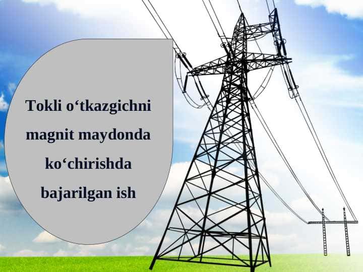 Tokli o‘tkazgichni magnit maydonda ko‘chirishda bajarilgan ish