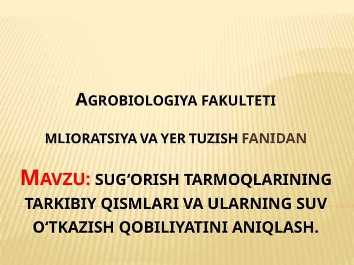 sugʻorish tarmoqlarining tarkibiy qismlari va ularning suv oʻtkazish qobiliyatini aniqlash.