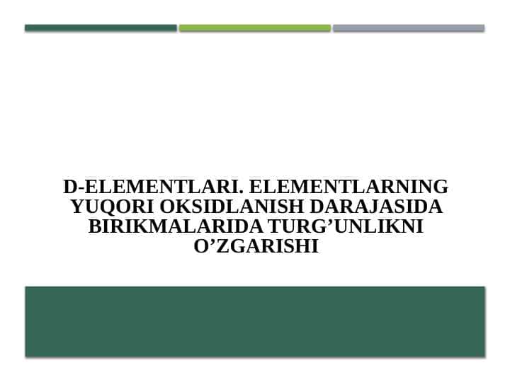 d-elementlari.Elementlarning yuqori oksidlanish darajasida birikmalarida turg’unlikni o’zgarishi.