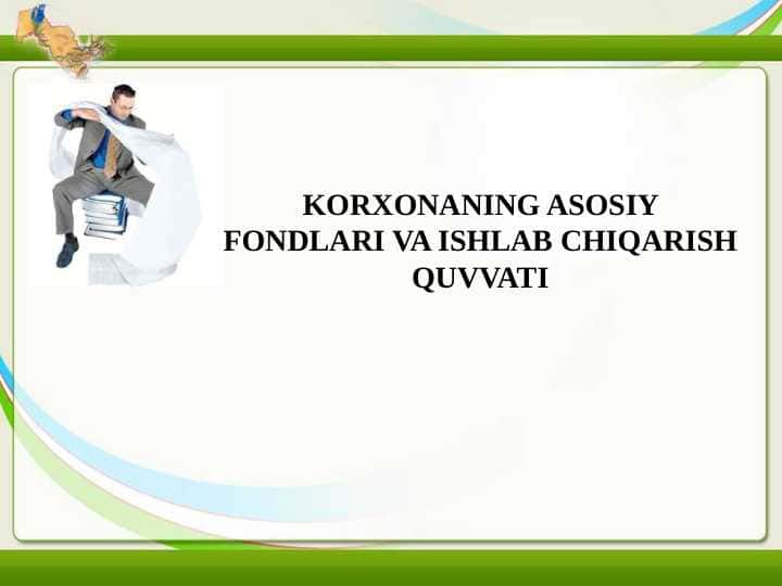 KORXONANING ASOSIY FONDLARI VA ISHLAB CHIQARISH QUVVATI