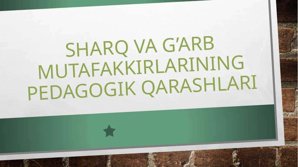 Sharq va g'arb mutafakkirlarining pedagogik qarashlari