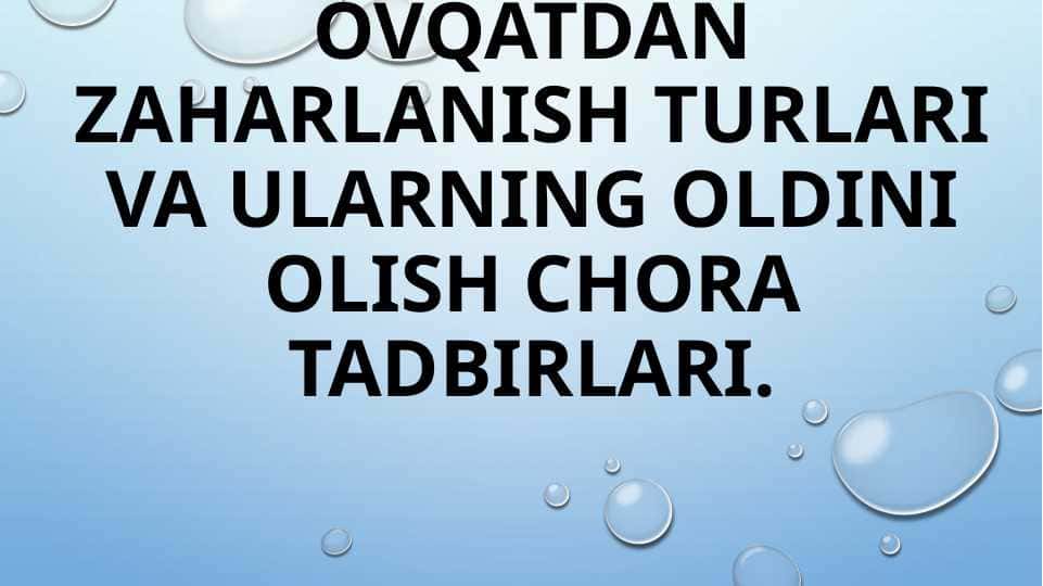 Ovqatdan zaharlanish turlari va ularning oldini olish chora tadbirlari.