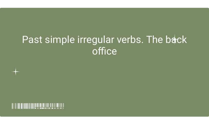 Past simple irregular verbs. The back office