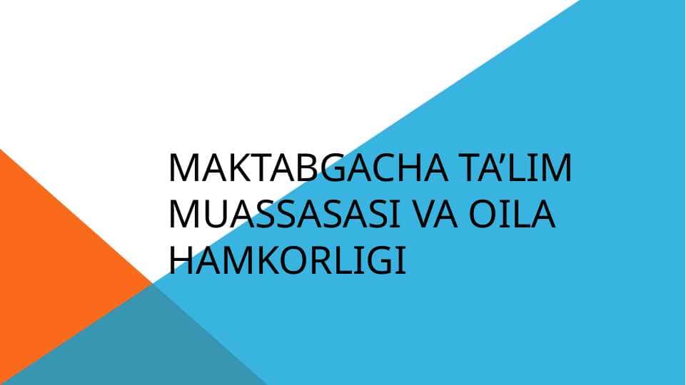 maktabgacha ta’lim muassasasi va oila hamkorligi