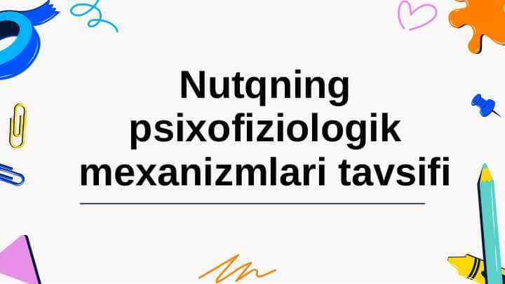 Nutqning psixofiziologik mexanizmlari tavsifi