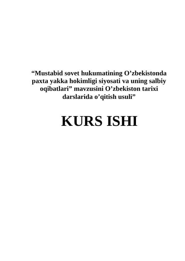 “Mustabid sovet hukumatining O’zbekistonda paxta yakka hokimligi siyosati va uning salbiy oqibatlari” mavzusini O’zbekiston tarixi darslarida o’qitish usuli” K.doc