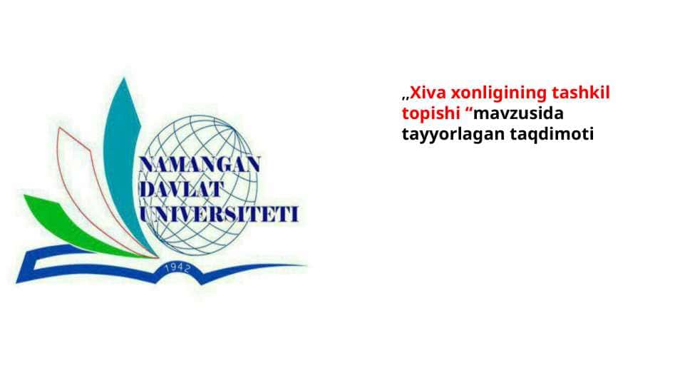 ,,Xiva xonligining tashkil topishi ,,Xiva xonligining tashkil topishi