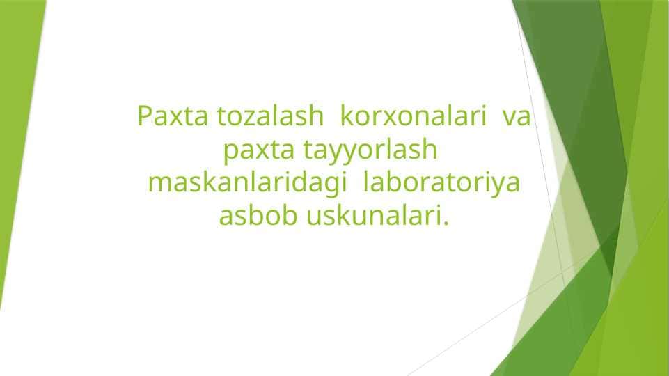 Paxta tozalash korxonalari va paxta tayyorlash maskanlaridagi laboratoriya