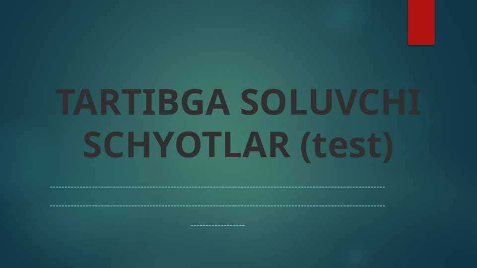 TARTIBGA SOLUVCHI SCHYOTLAR