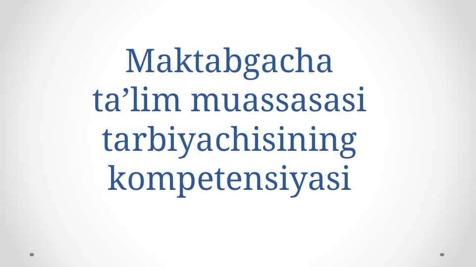 Maktabgacha ta’lim muassasasi tarbiyachisining kompetensiyasi