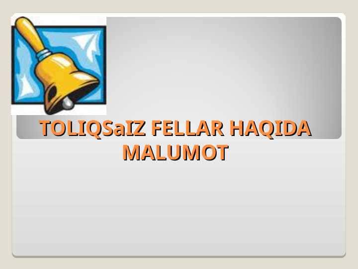 TOLIQSaIZ FELLAR HAQIDA MALUMOT