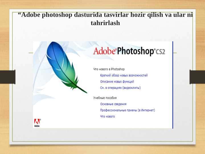 Adobe photoshop dasturida tasvirlar hozir qilish va ular ni tahrirlash