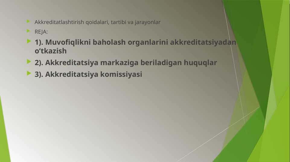 Akkreditatlashtirish qoidalari, tartibi va jarayonlar