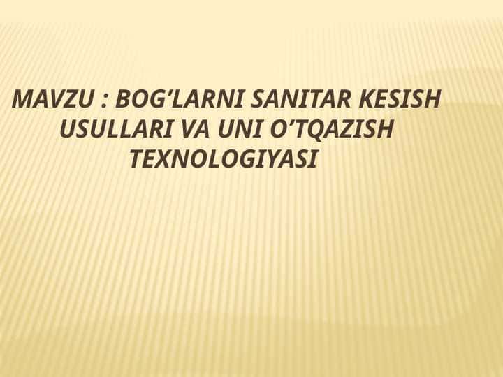 Bog’larni sanitar kesish usullari va uni o’tqazish texnologiyasi