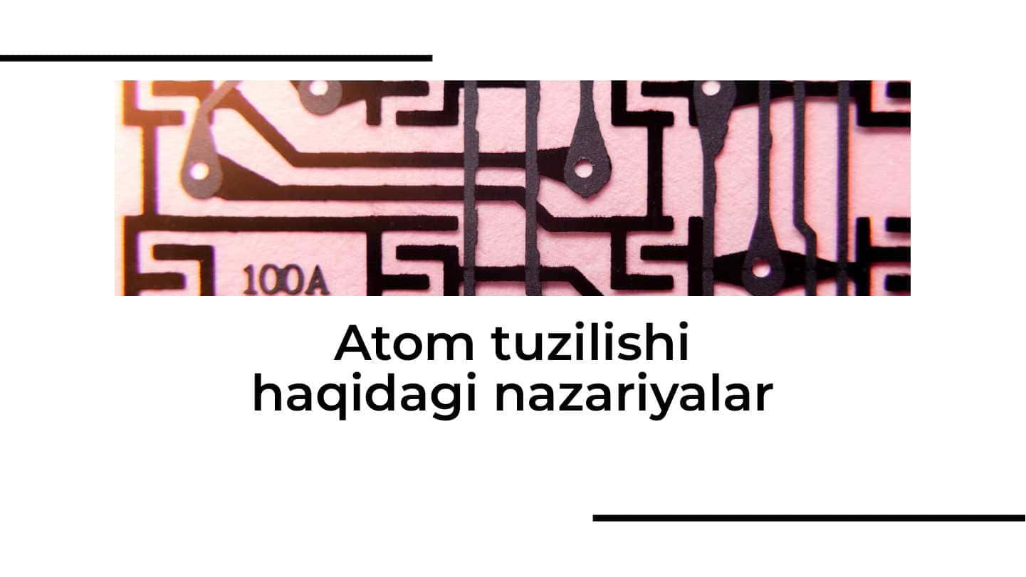 Atom tuzilishi haqidagi nazariyalar