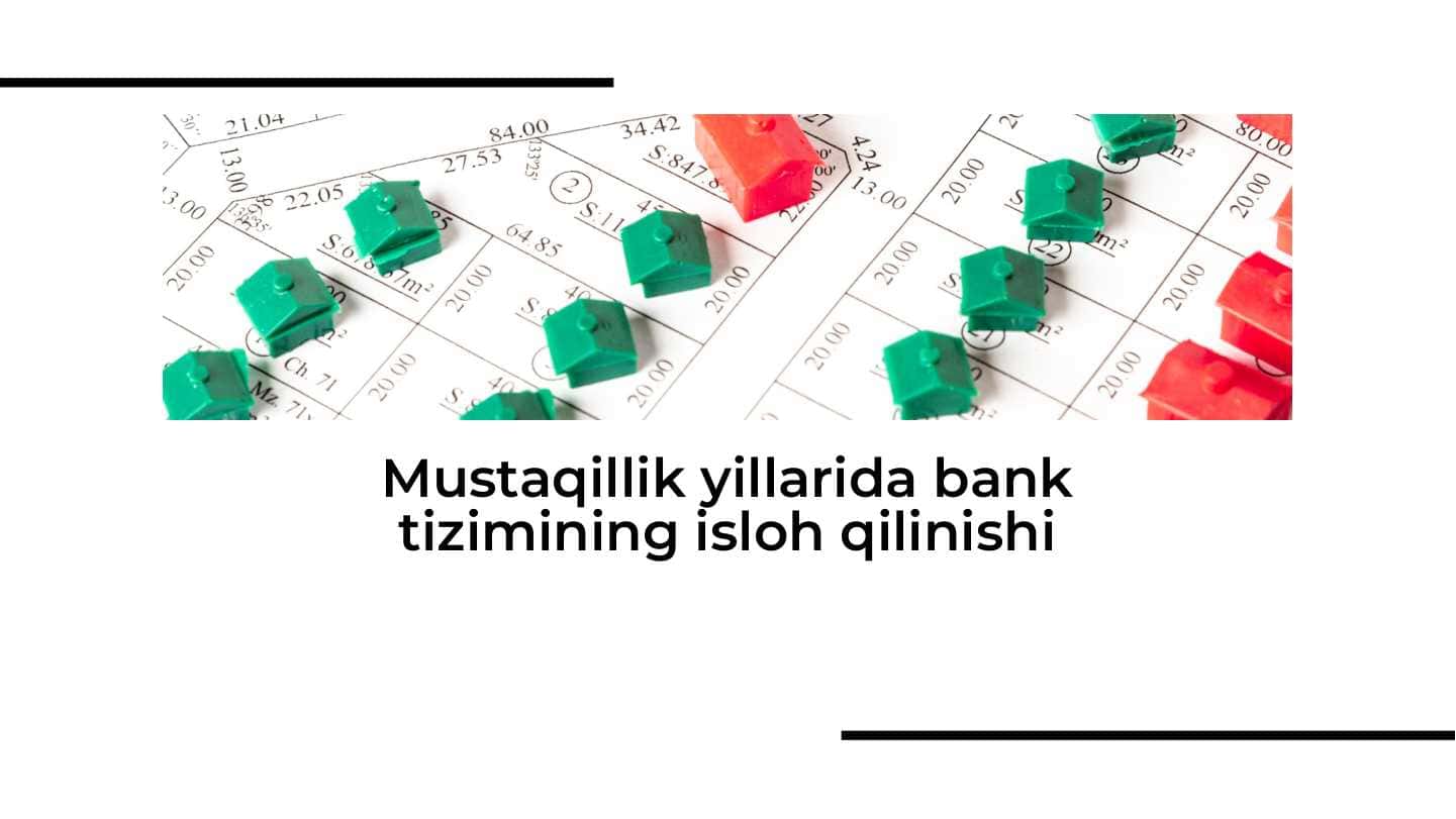 Mustaqillik yillarida bank tizimining isloh qilinishi