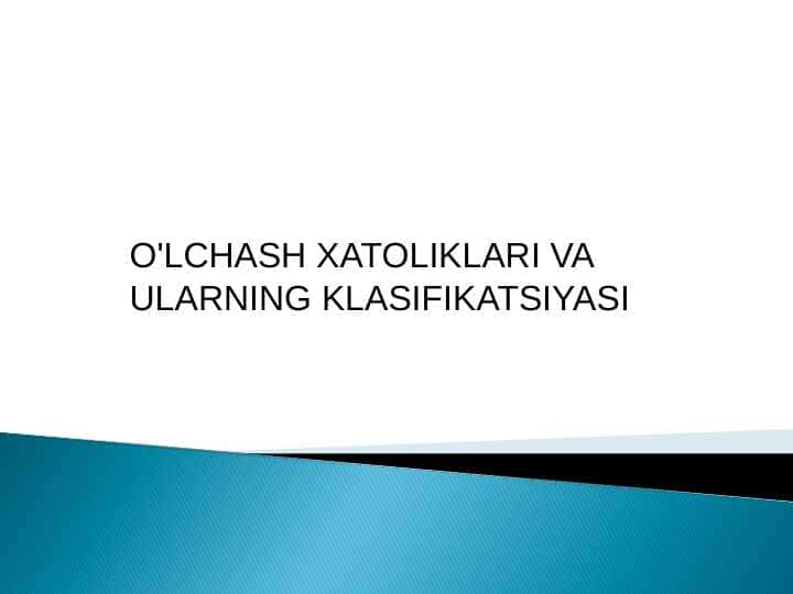 O'LCHASH XATOLIKLARI VA ULARNING KLASIFIKATSIYASI
