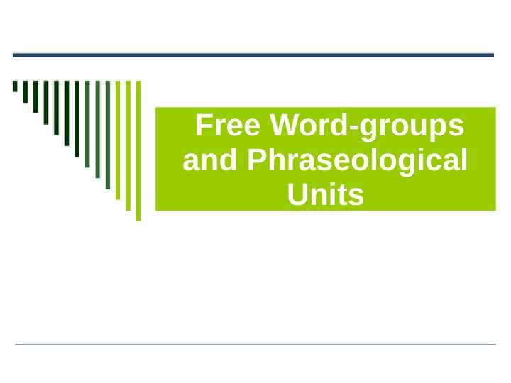 Free Word groups and Phraseological Units