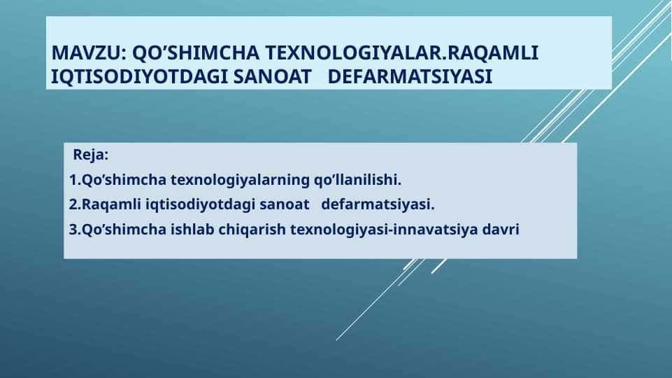 Qo'shimcha texnologiyalar . Raqamli iqtisodiyotdagi sanoat defarmatsiyasi