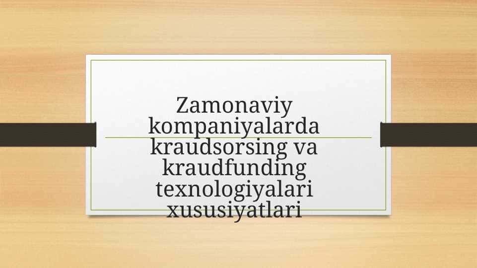 Zamonaviy kompaniyalarda kraudsorsing va kraudfunding texnologiyalari xususiyatlari