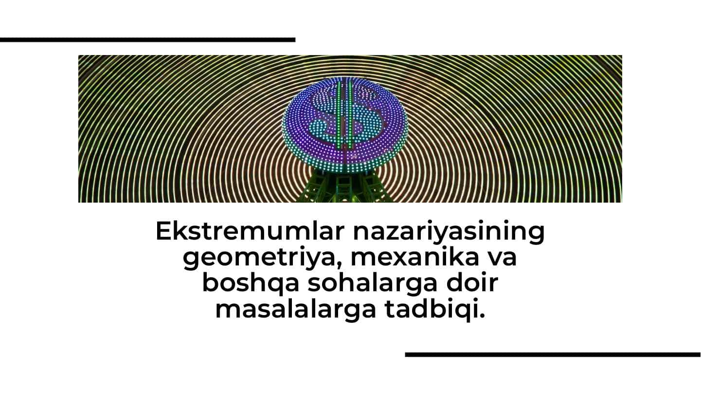 Ekstremumlar nazariyasining geometriya, mexanika va boshqa sohalarga doir masalalarga tadbiqi