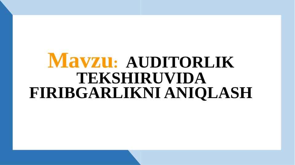 AUDITORLIK TEKSHIRUVIDA FIRIBGARLIKNI ANIQLASH