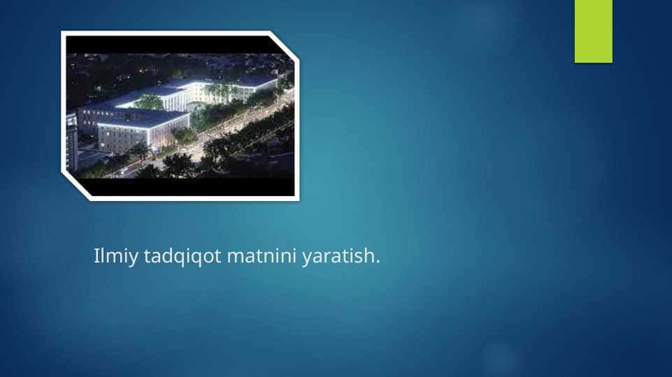 Ilmiy tadqiqot matnini yaratish.
