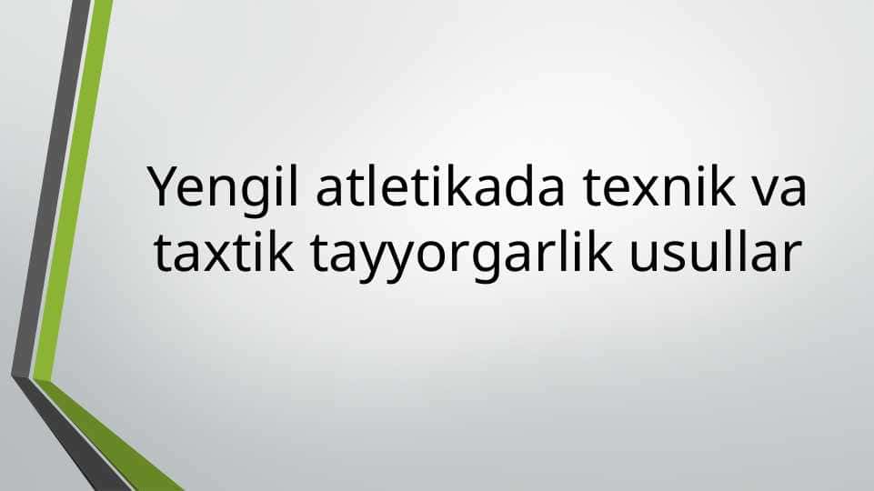 Yengil atletikada texnik va taxtik tayyorgarlik usullar