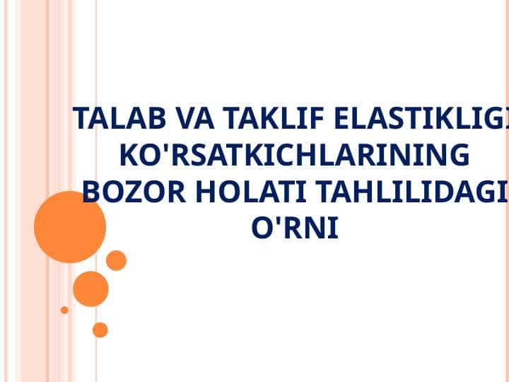 TALAB VA TAKLIF ELASTIKLIGI KO'RSATKICHLARINING BOZOR HOLATI TAHLILIDAGI O'RNI
