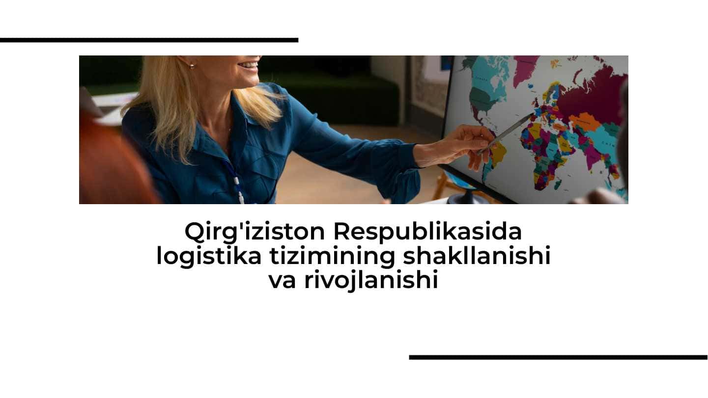 Qirg'iziston Respublikasida logistika tizimining shakllanishi va rivojlanishi