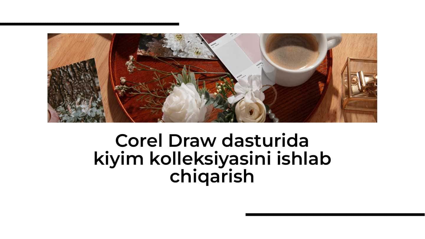 Corel Draw dasturida kiyim kolleksiyasini ishlab chiqarish