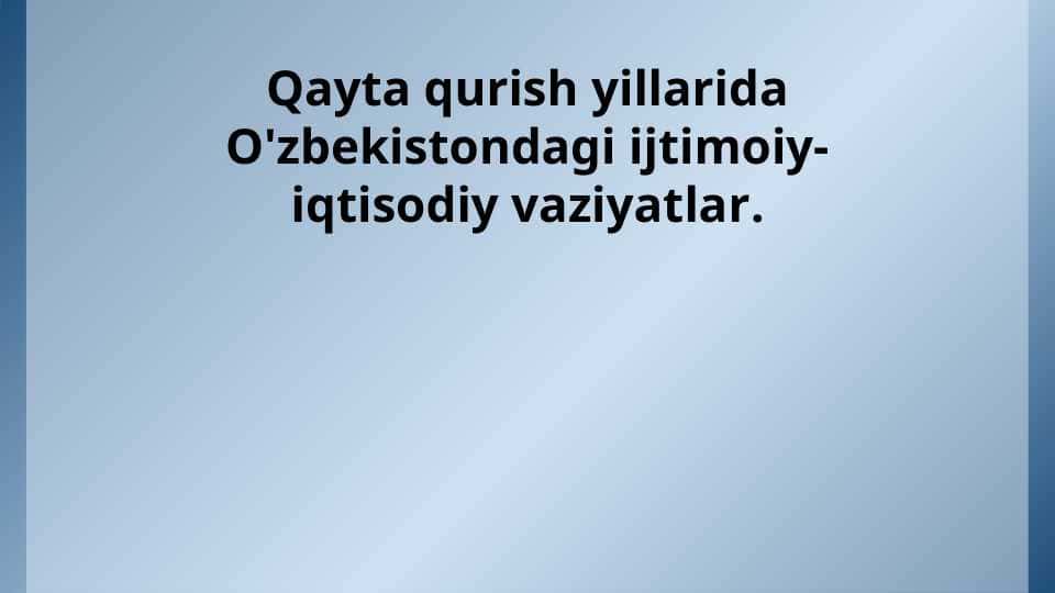 Qayta qurish yillarida O'zbekistondagi ijtimoiy-iqtisodiy vaziyatlar.