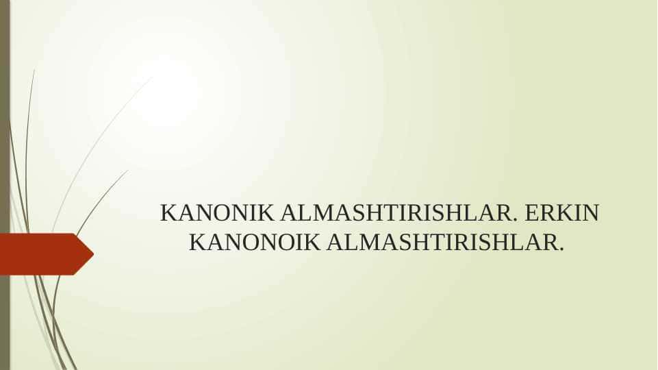 KANONIK ALMASHTIRISHLAR. ERKIN KANONOIK ALMASHTIRISHLAR.