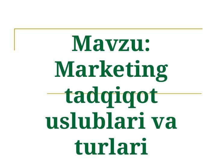 Marketing tadqiqot uslublari va turlari