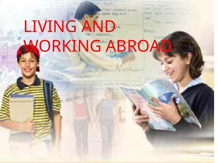 LIVING AND WORKING ABROAD