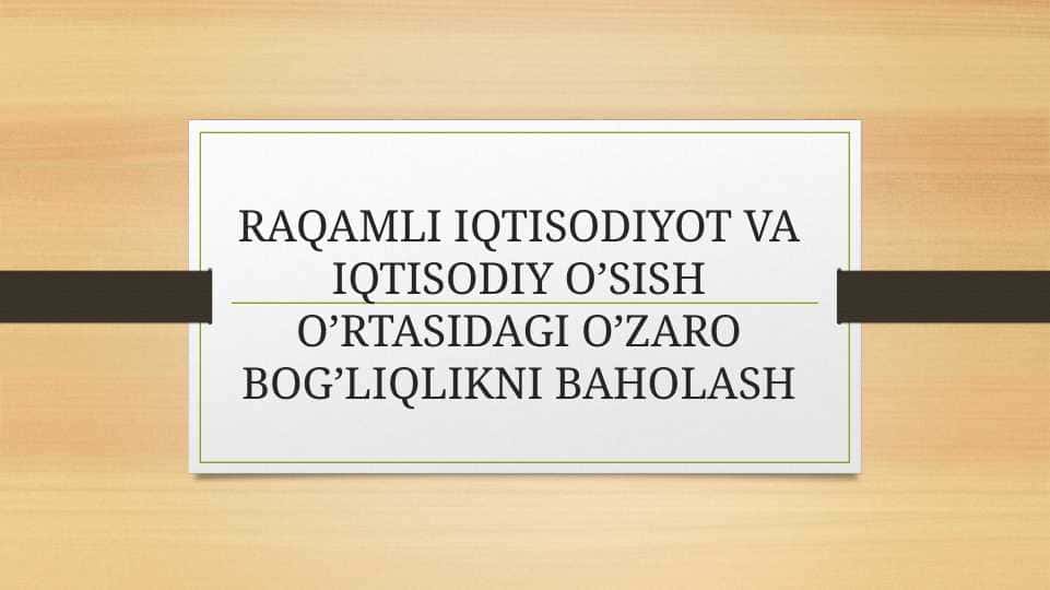 RAQAMLI IQTISODIYOT VA IQTISODIY O’SISH O’RTASIDAGI O’ZARO BOG’LIQLIKNI BAHOLASH