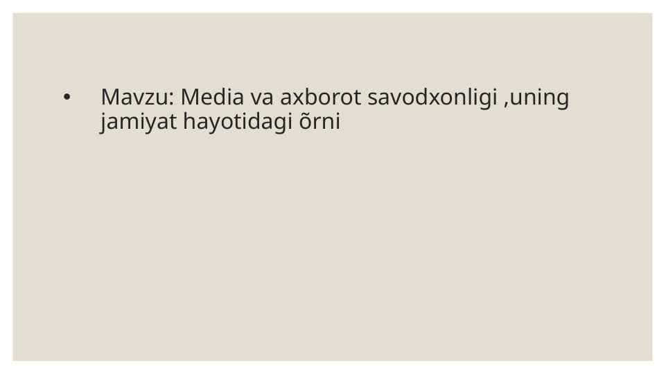 Media va axborot savodxonligi ,uning jamiyat hayotidagi õrni