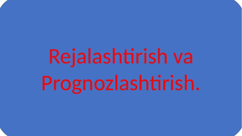 Rejalashtirish va Prognozlashtirish