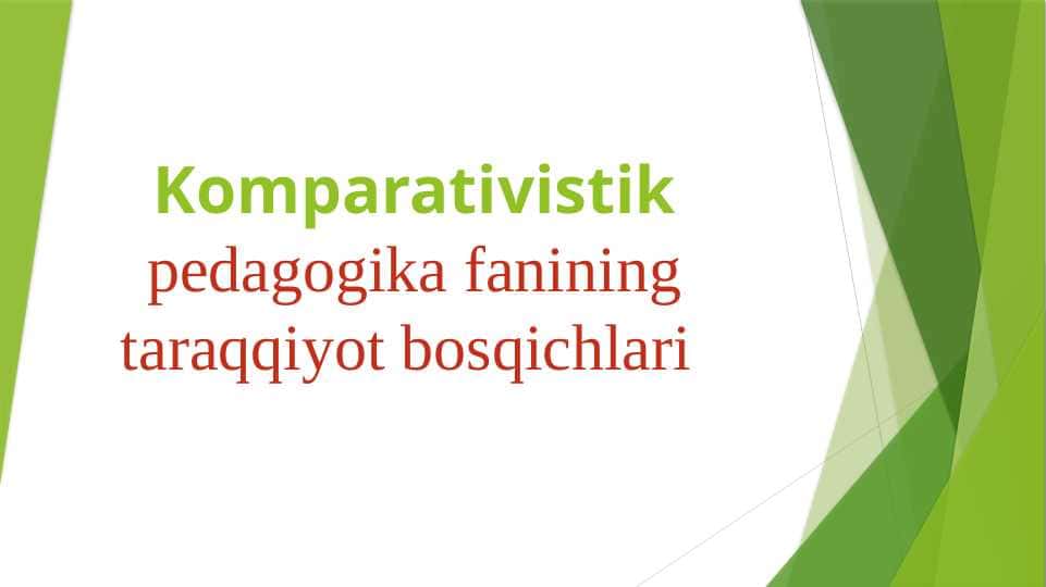 Komparativistik pedagogika fanining taraqqiyot bosqichlari