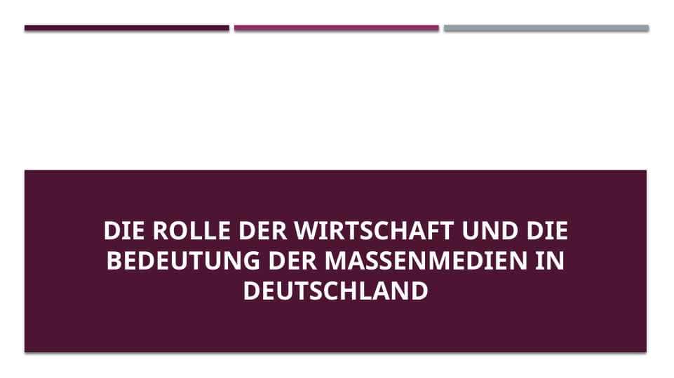 Die Rolle der Wirtschaft und die Bedeutung der Massenmedien in Deutschland