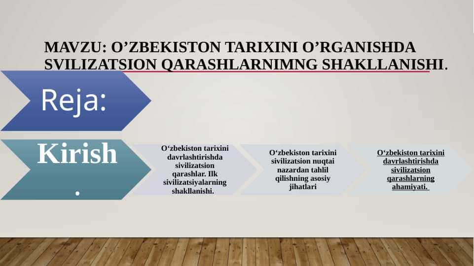 O‘zbekiston tarixini davrlashtirishda sivilizatsion qarashlar. Ilk sivilizatsiyalarning shakllanishi.