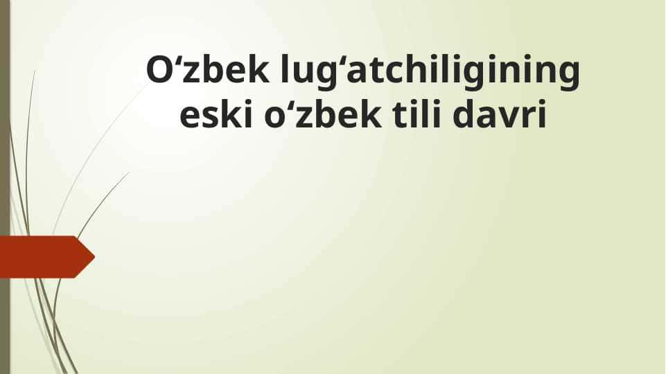 O‘zbek lug‘atchiligining eski o‘zbek tili davri