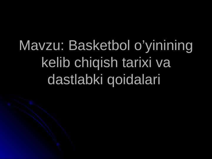 Basketbol o’yinining kelib chiqish tarixi va dastlabki qoidalari