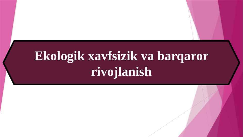 Ekologik xavfsizlik va barqaror rivojlanish